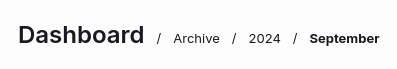 The navigation breadcrumbs
shown at the top of the dashboard. It read 'Dashboard', 'Archive', '2024',
'September', all separated by slashes.